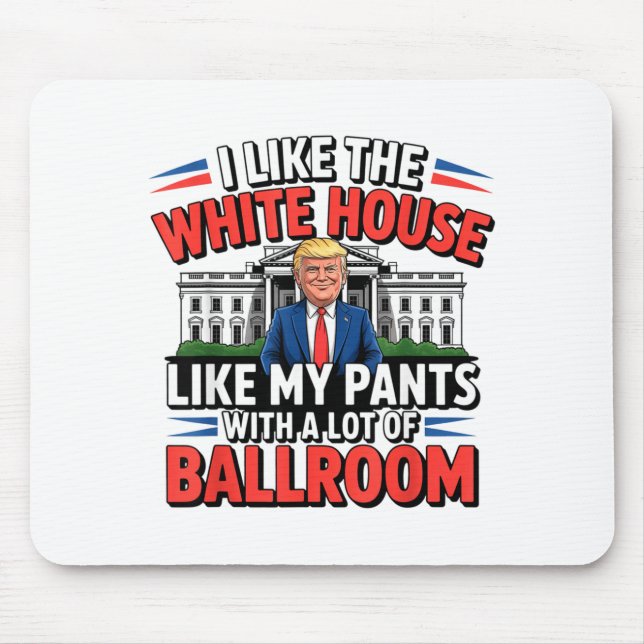 I Like The White House Like My Pants With A Lot Of Mousepad (Vorne)