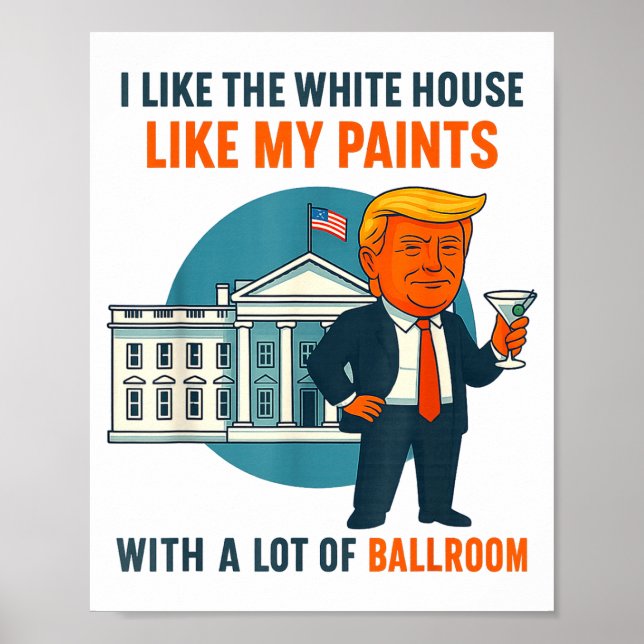 I Like The White House Like My Pants With A Lot Of Poster (Vorne)