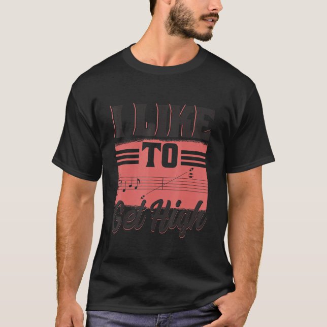 I Like To Get High  Music Notes Opera Singer Choir T-Shirt (Vorderseite)