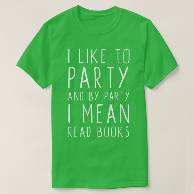 I Like To Party And By Party I Mean Read Books Chr T-Shirt (Design vorne)