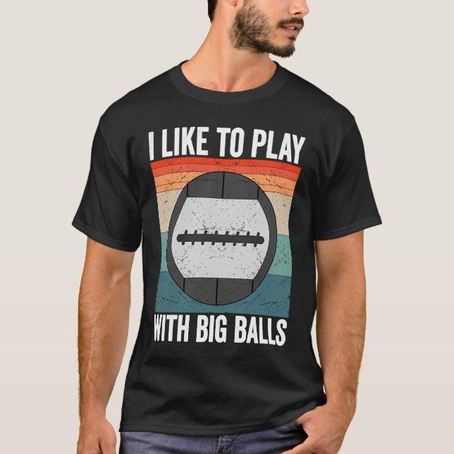 I like to play with big balls Hoover Ball T-Shirt (Vorderseite)