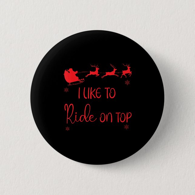 I Like To Ride On Top Like To Slide Inside Xmas Co Button (Vorderseite)