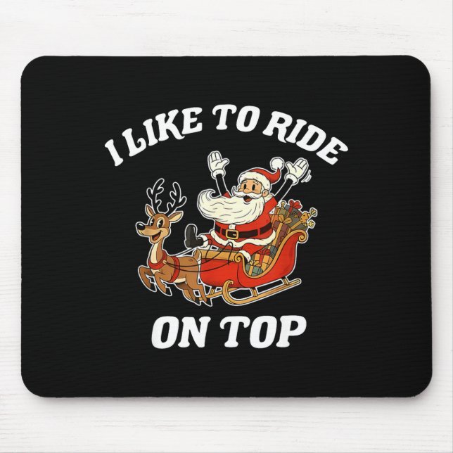 I Like To Ride On Top Santa Inappropriate Christma Mousepad (Vorne)