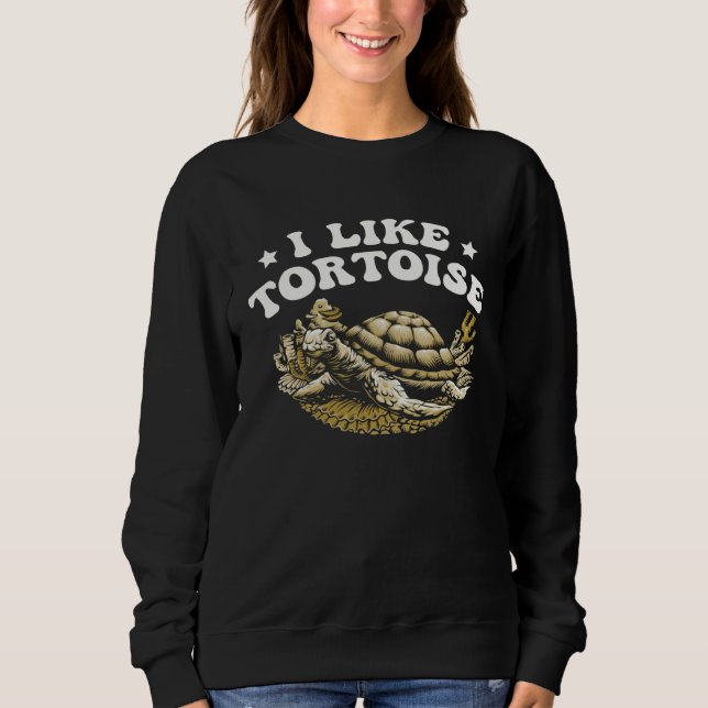 I Like Tortoise Sea Turtle  Marine Biologist  2 Sweatshirt (Vorderseite)