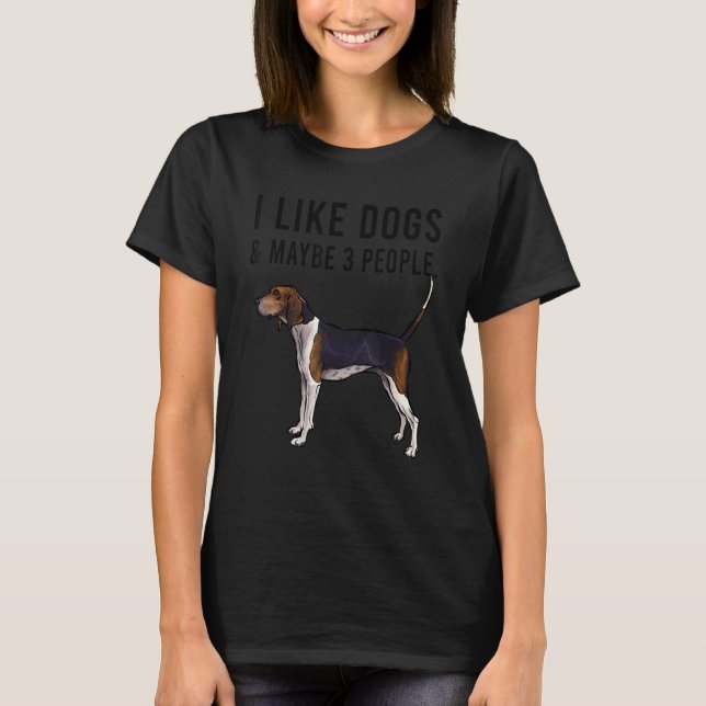 I Like Treeing Walker Coonhound Dog And Maybe 3 Pe T-Shirt (Vorderseite)