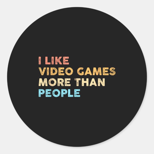I Like Video Games More Than People Funny Gamer Ga Runder Aufkleber (Vorderseite)