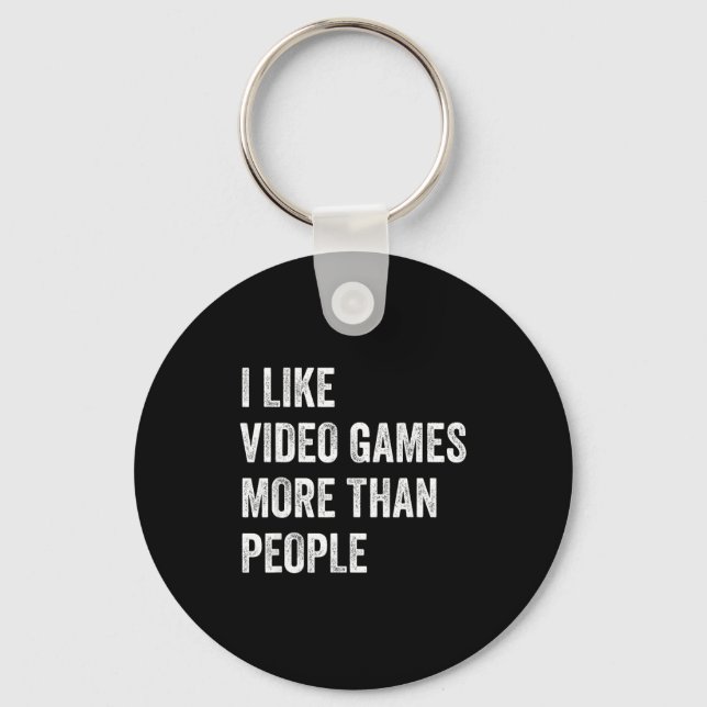 I Like Video Games More Than People Funny Gamer Ga Schlüsselanhänger (Vorderseite)