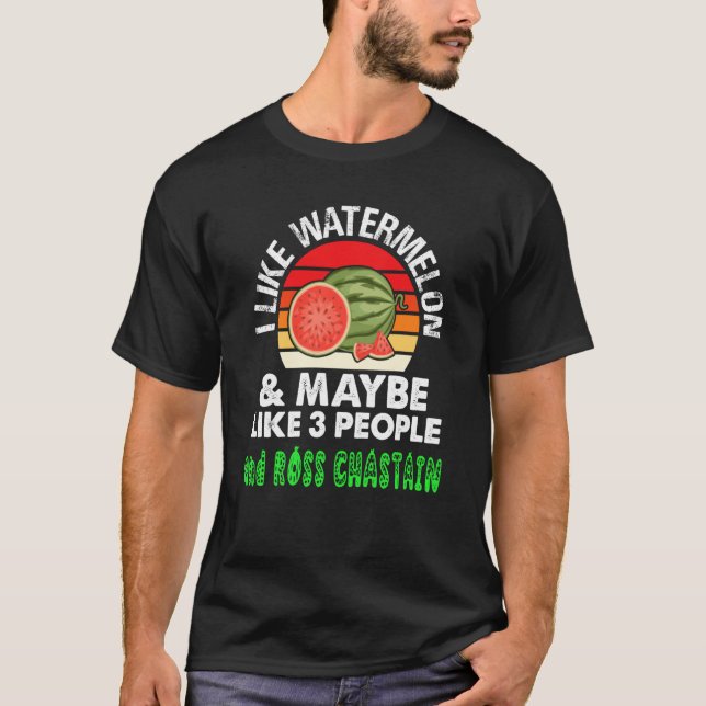 I LIKE WATERMELON AND MAYBE LIKE 3 PEOPLE & ROSS C T-Shirt (Vorderseite)