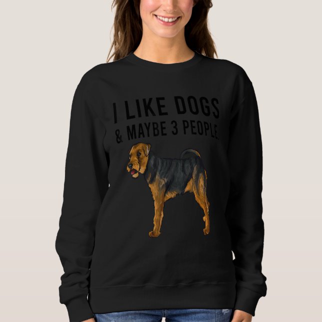 I Like Welsh Terrier Dogs And Maybe 3 People Sweatshirt (Vorderseite)