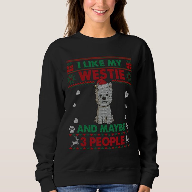 I Like Westie Dog    Ugly Christmas Sweater Sweatshirt (Vorderseite)