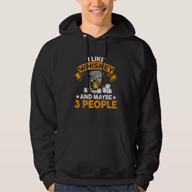 I Like Whiskey and Maybe 3 People  Quote Whiskey Hoodie (Vorderseite)