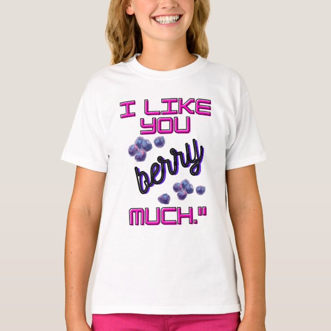 I LIKE YOU BERRY MUCH T-Shirt (Vorderseite)
