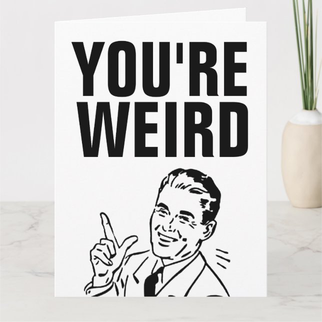 I LIKE YOU, YOU'RE WEIRD FLIRTING Retro Cards Karte (Vorderseite)