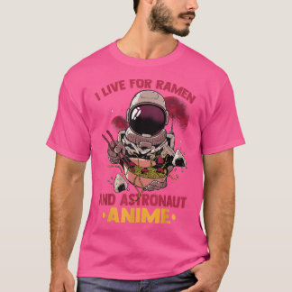 I Live For Ramen And Astronaut Anime Cute Kawaii T-Shirt