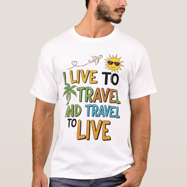 I Live to Travel & Travel to Live Tee (Vorderseite)