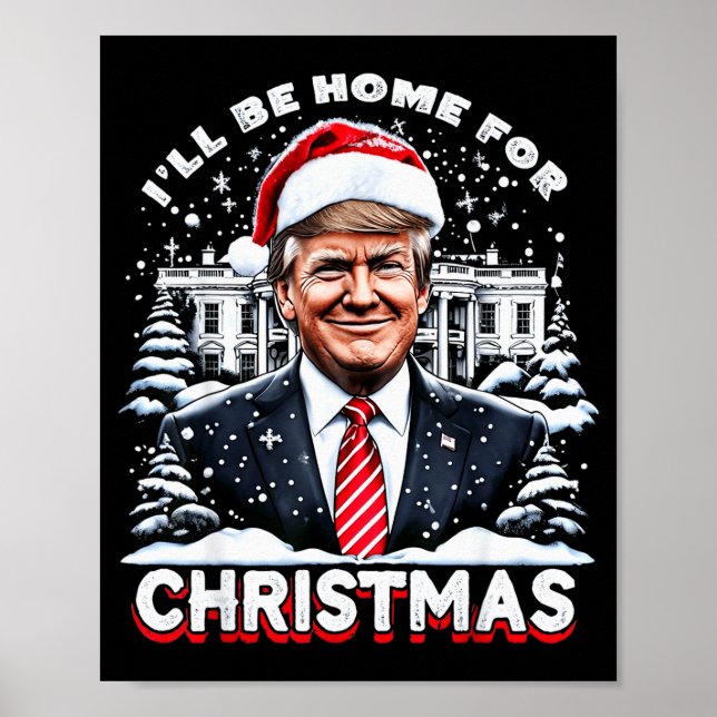 I’ll Be Home For Christmas Trump Xmas Funny 2024  Poster (Vorne)