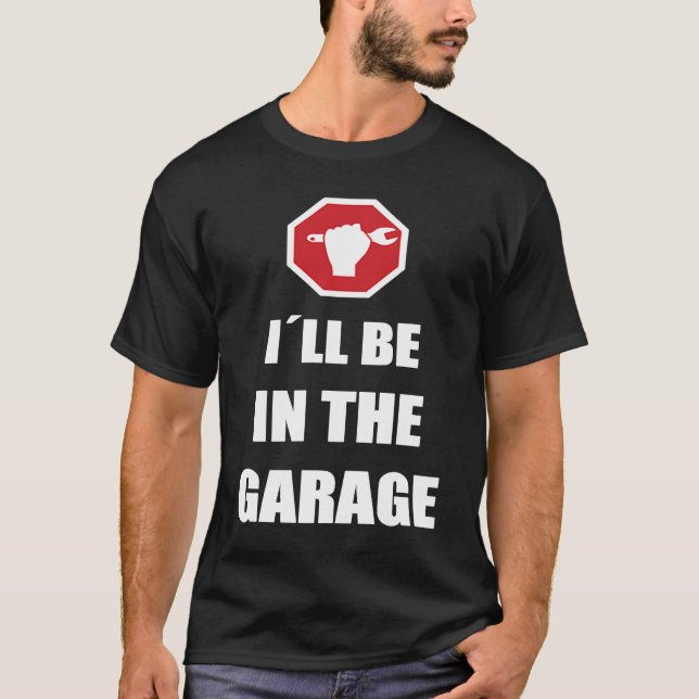 I´ll be in the garage Car Mechanic T-Shirt (Vorderseite)