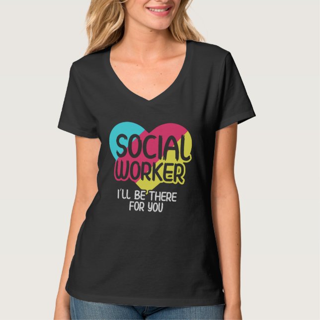 I ll Be There For You Social Worker T-Shirt (Vorderseite)