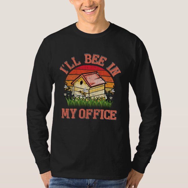I ll Bee In My Office Fun Beekeeper Beekeeping Hon T-Shirt (Vorderseite)