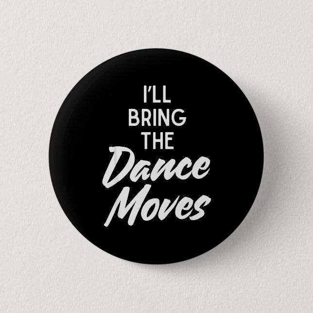I’ll Bring Dance Moves Funny Matching Party Costum Button (Vorderseite)