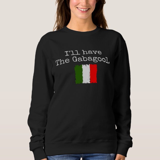 I ll Have The Gabagool Italian Pride Italy Flag Me Sweatshirt (Vorderseite)