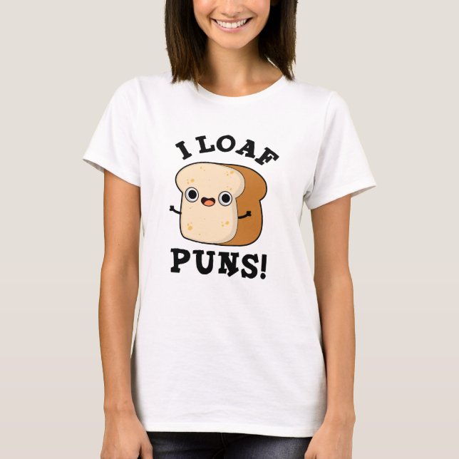 I Loaf Puns Funny Bread Pub T-Shirt (Vorderseite)