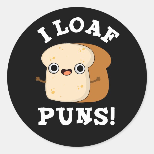 I Loaf Puns Funny Brot Puff Dark BG Runder Aufkleber (Vorderseite)