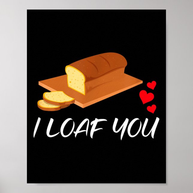 I Loaf You - Funny Pun Valentines Day  Poster (Vorne)