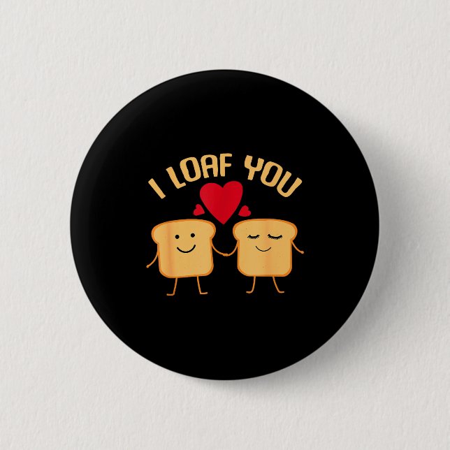 I Loaf You Funny Valentine's Day Bread Lover Gift  Button (Vorderseite)