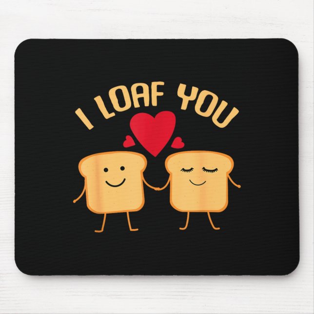 I Loaf You Funny Valentine's Day Bread Lover Gift  Mousepad (Vorne)