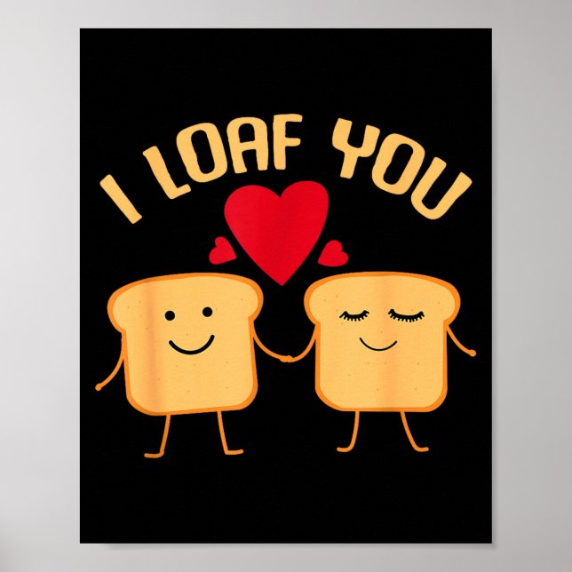 I Loaf You Funny Valentine's Day Bread Lover Gift  Poster (Vorne)