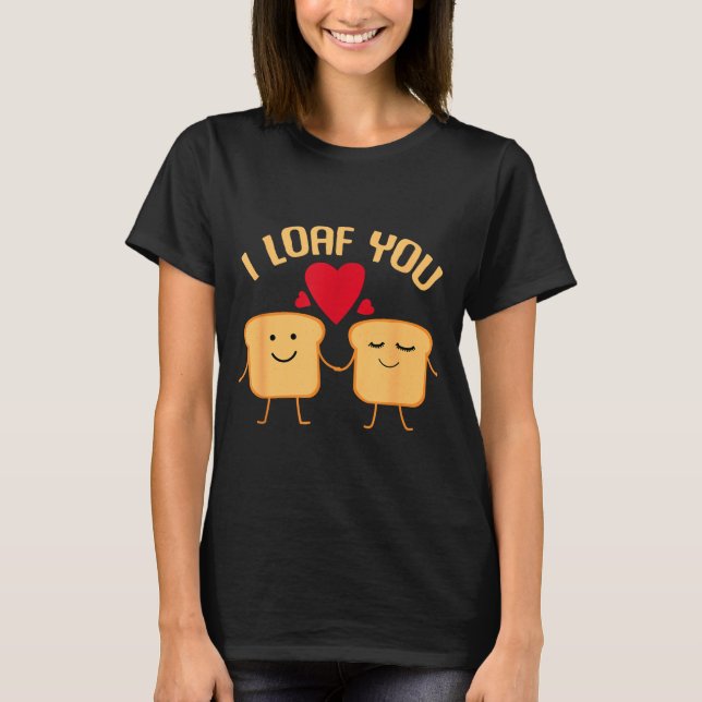 I Loaf You Funny Valentine's Day Bread Lover Gift  T-Shirt (Vorderseite)