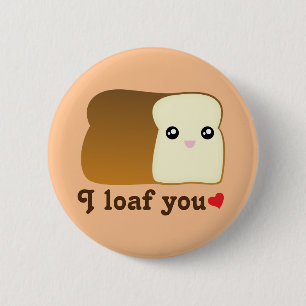 I Loaf You Kawaii Brot Funny Cartoon Food Puff Button