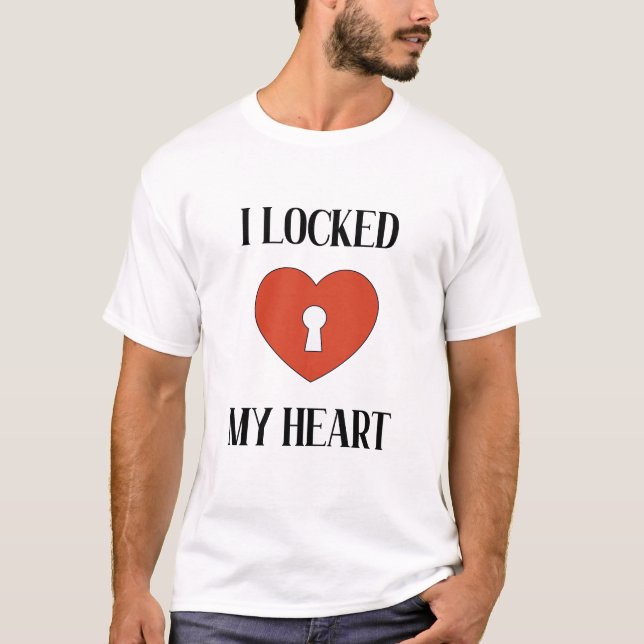 I Locked my Heart T-Shirt (Vorderseite)