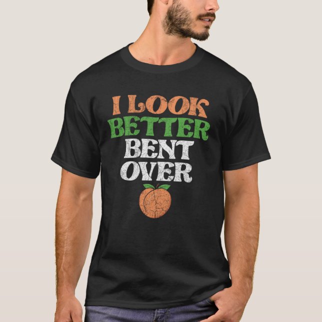 I Look Better Bent Over Fitness Workout Peach Boot T-Shirt (Vorderseite)