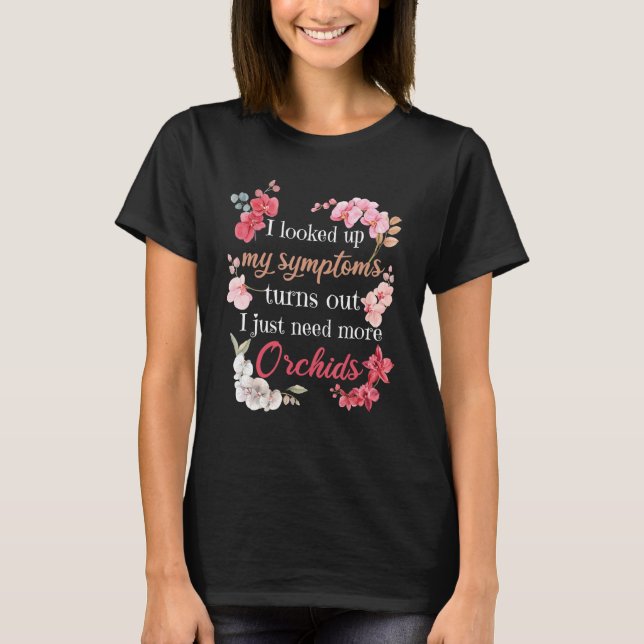 I Looked Up My Symptoms Orchid Flowers T-Shirt (Vorderseite)