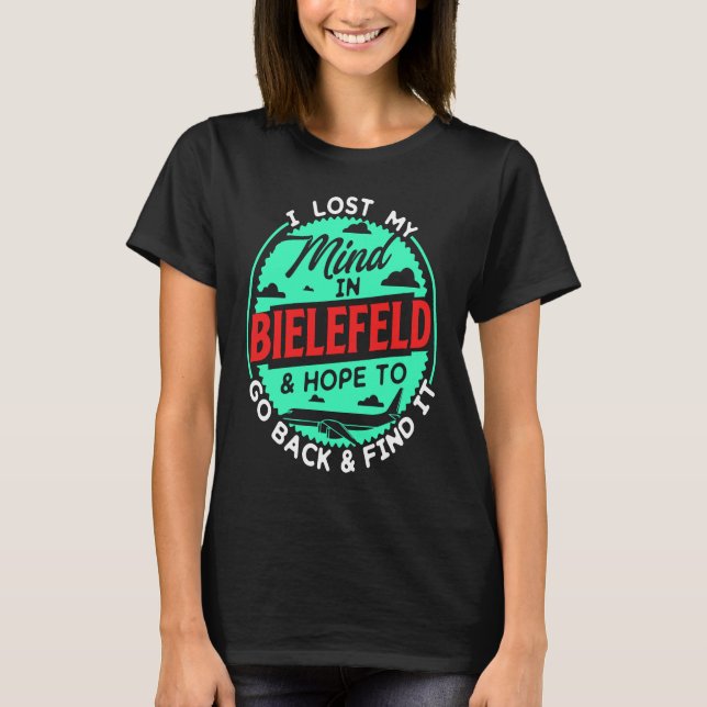 I Lost My Mind In Bielefeld For Real Travel Fans T-Shirt (Vorderseite)