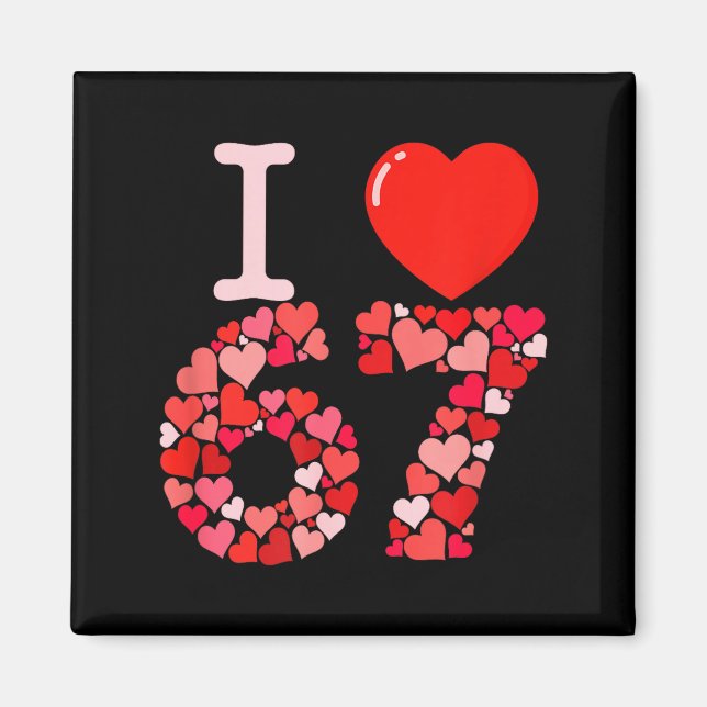 I Love 67 Valentine Heart_ Funny Meme Number 67 Te Magnet (Vorne)