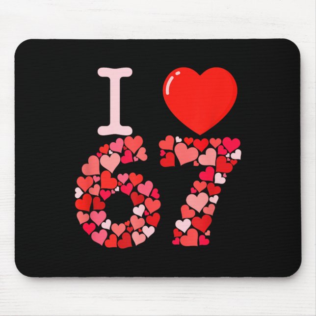 I Love 67 Valentine Heart_ Funny Meme Number 67 Te Mousepad (Vorne)