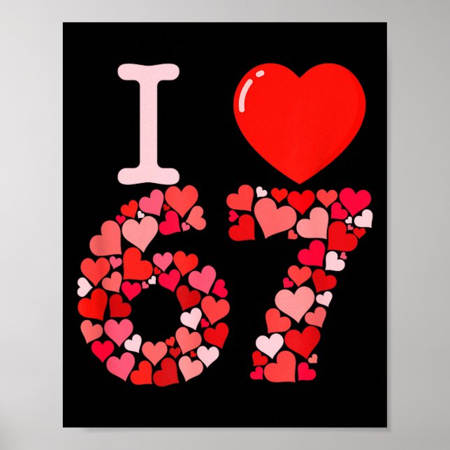 I Love 67 Valentine Heart_ Funny Meme Number 67 Te Poster (Vorne)