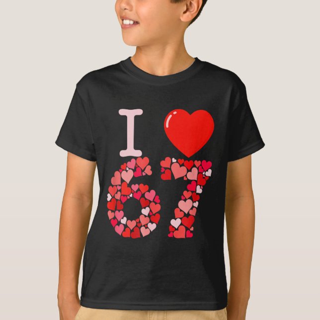 I Love 67 Valentine Heart_ Funny Meme Number 67 Te T-Shirt (Vorderseite)