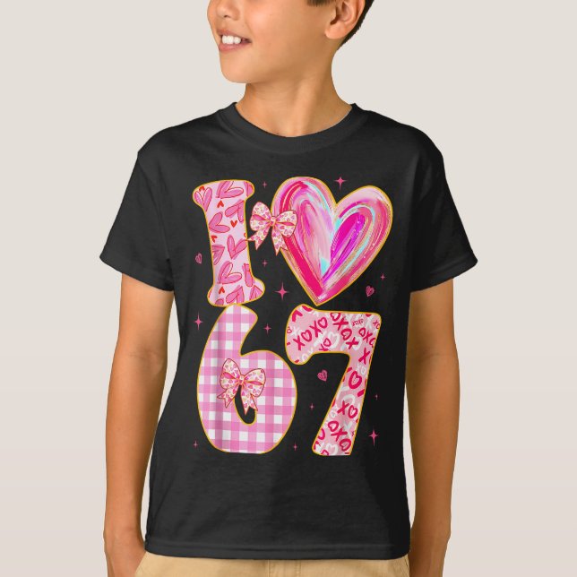 I Love 67 Valentine’s Day 67 Meme 6 7 Valentine He T-Shirt (Vorderseite)