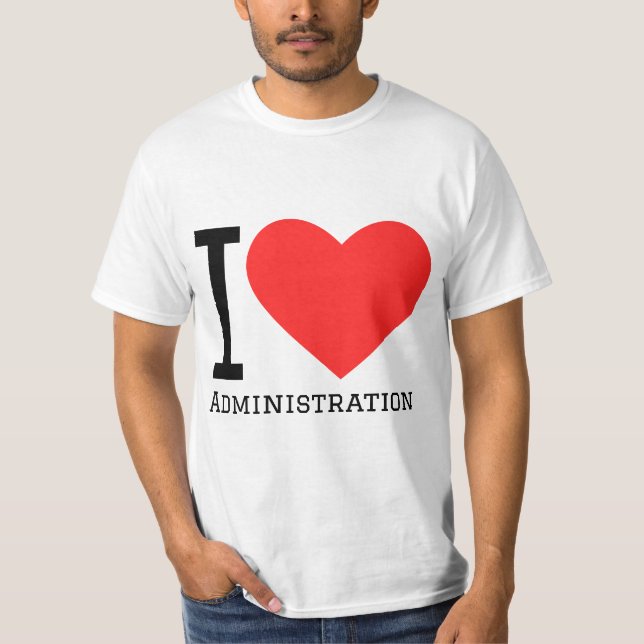 I love administration  T-Shirt (Vorderseite)