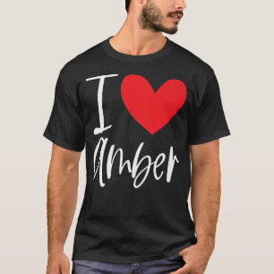 I Love Amber Name Personalized Girl Woman Bff Frie T-Shirt