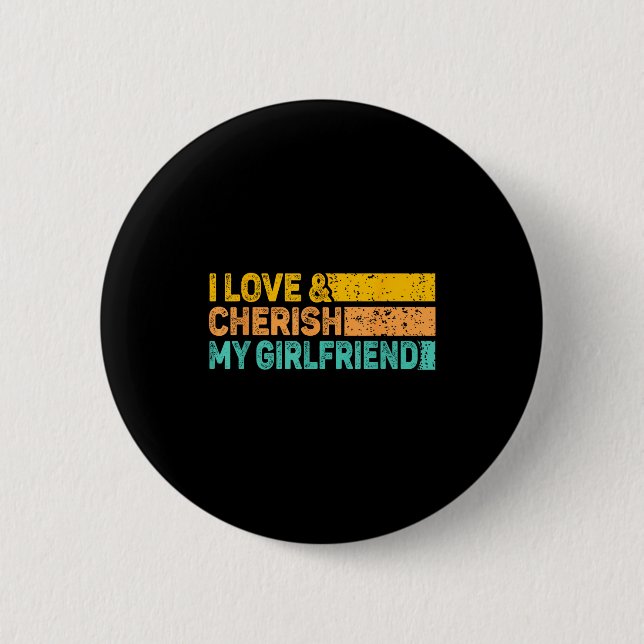 I Love &amp; Cherish My Girlfriend Romantic Relati Button (Vorderseite)