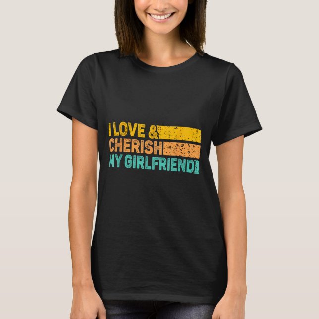 I Love &amp; Cherish My Girlfriend Romantic Relati T-Shirt (Vorderseite)