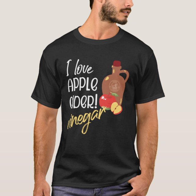 I love Apple Cider Vinegar Cider maker T-Shirt (Vorderseite)