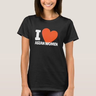 I Love Asian Women Heart Asia Women T-Shirt