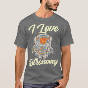 I Love Astronomy Rocket Planets Astronaut Space  T-Shirt