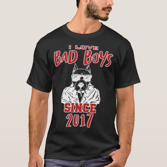 I love bad boys since 2017 T-Shirt (Vorderseite)